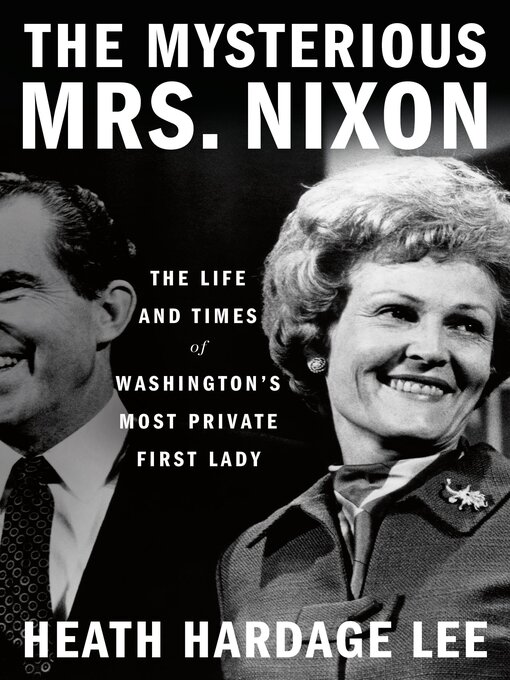 Title details for The Mysterious Mrs. Nixon by Heath Hardage Lee - Available